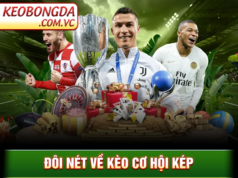 Đôi nét về kèo cơ hội kép