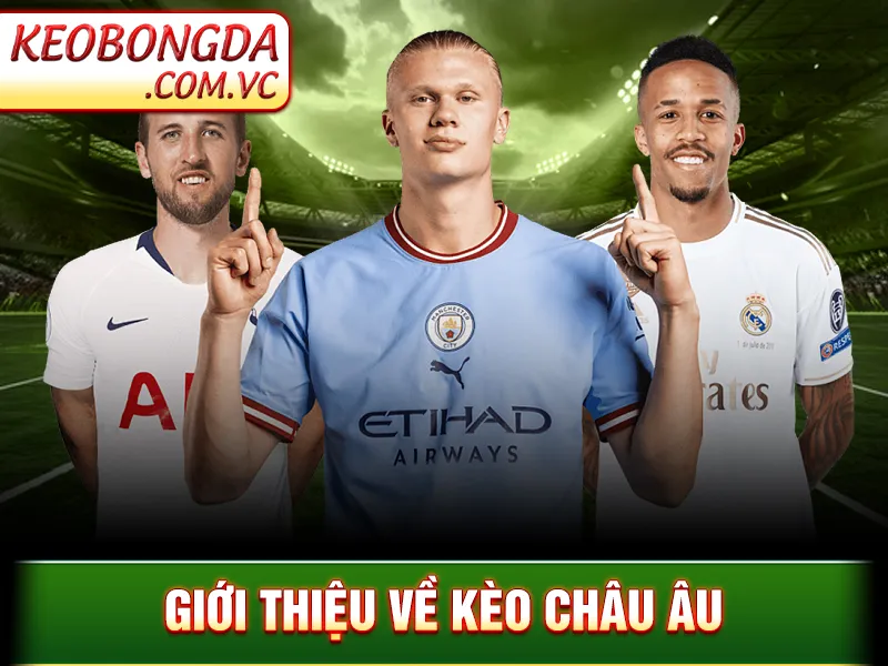 Giới thiệu về kèo châu Âu