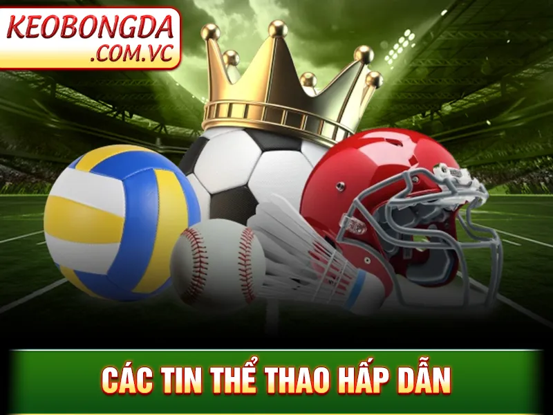 BXH Bóng Đá - Các tin thể thao hấp dẫn