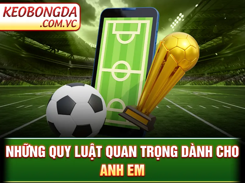 Kèo Bàn Thắng - Những quy luật quan trọng dành cho anh em