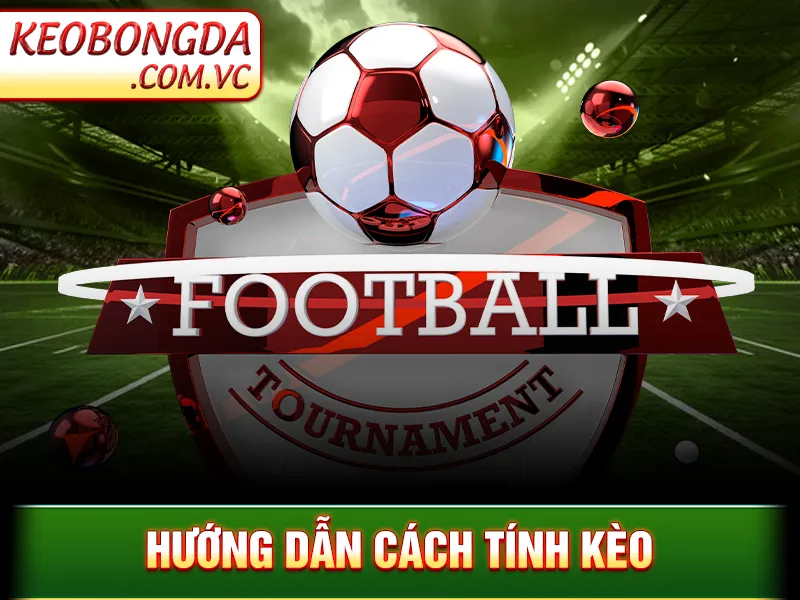 Kèo Châu Âu - Hướng dẫn cách tính kèo